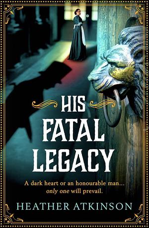 His Fatal Legacy by Heather Atkinson