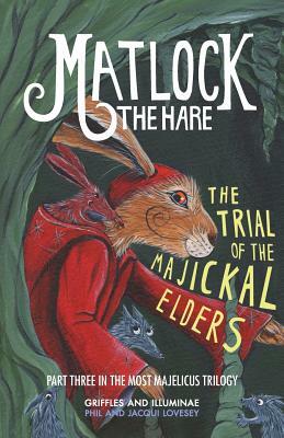 Matlock the Hare: The Trial of the Majickal Elders by Phil Lovesey