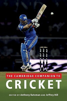 The Cambridge Companion to Cricket by Anthony Bateman, Jeff Hill
