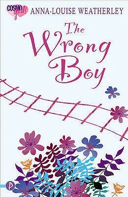 The Wrong Boy (Cosmo Girl!/Piccadilly Love Stories) by Anna-Lou Weatherley