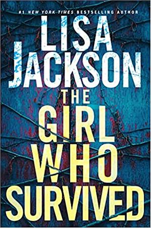 The Girl Who Survived by Lisa Jackson