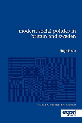 Modern Social Politics in Britain and Sweden: From Relief to Income Maintenance by Hugh Heclo