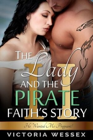 The Lady and the Pirate II - Faith's Story by Victoria Wessex