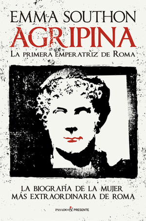 Agripina: La primera emperatriz de Roma by Emma Southon, Marc Figueras