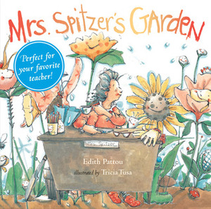 Mrs. Spitzer's Garden by Edith Pattou, Tricia Tusa