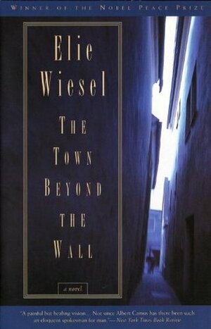 The Town Beyond the Wall by Elie Wiesel, Stephen Becker