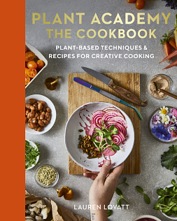 Plant Academy: The Cookbook by Lauren Lovatt