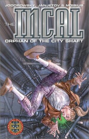 The Incal, Book 1: Orphan of the City Shaft by Mœbius, Alejandro Jodorowsky, Igor Baranko, Justin Kelly, Zoran Janjetov