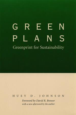 Green Plans: Greenprint for Sustainability by David Brower, Huey D. Johnson
