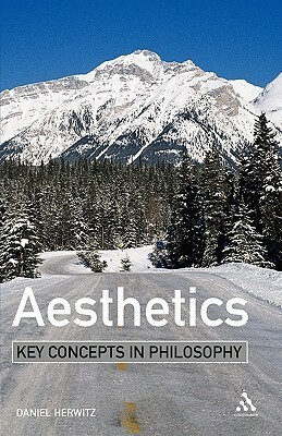 Aesthetics: Key Concepts in Philosophy by Daniel Alan Herwitz