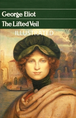 The Lifted Veil Illustrated by George Eliot