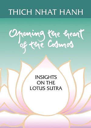 Opening the Heart of the Cosmos: Insights on the Lotus Sutra by Thích Nhất Hạnh