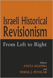 Israeli Historical Revisionism: From Left to Right by Anita Shapira, Derek Jonathan Penslar