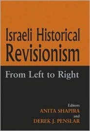 Israeli Historical Revisionism: From Left to Right by Derek Jonathan Penslar, Anita Shapira