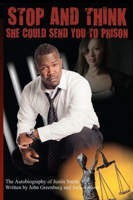 Stop and Think! She Could Send You to Prison by John Greenburg, Justin Smith, Jock Armour