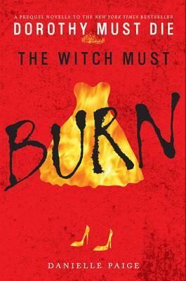 The Witch Must Burn by Danielle Paige