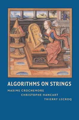 Algorithms on Strings by Christophe Hancart, Maxime Crochemore, Thierry Lecroq