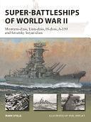 Super-Battleships of World War II: Montana-class, Lion-class, H-class, A-150 and Sovetsky Soyuz-class by Mark Stille