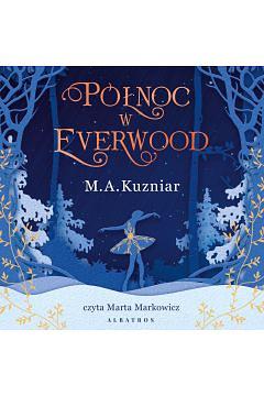 Północ w Everwood by M.A. Kuzniar