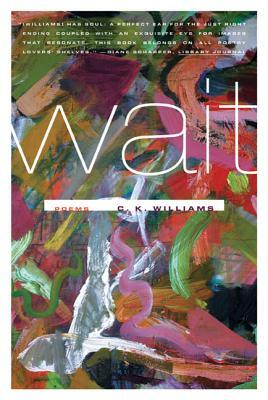 Wait: Poems by C.K. Williams