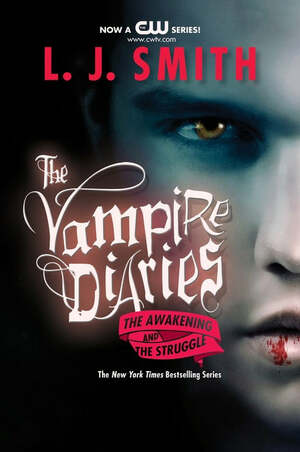 The Vampire Diaries: The Awakening and the Struggle by L.J. Smith