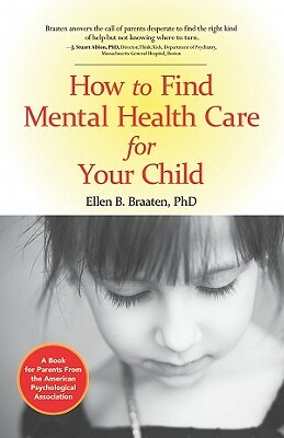 How to Find Mental Health Care for Your Child by Ellen B. Braaten