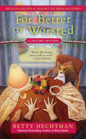 For Better or Worsted: A Crochet Mystery by Betty Hechtman