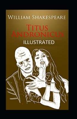 Titus Andronicus Illustrated by William Shakespeare