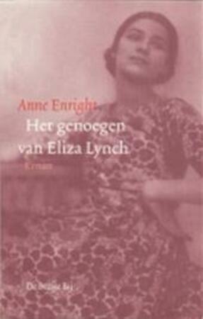 Het genoegen van Eliza Lynch by Anne Enright