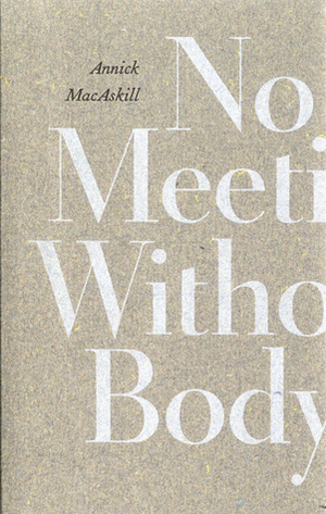 No Meeting Without Body by Annick MacAskill