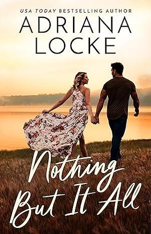 Nothing But It All by Adriana Locke