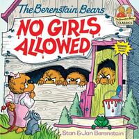 Berenstain Bears No Girls Allowed by Stan Berenstain, Jan Berenstain