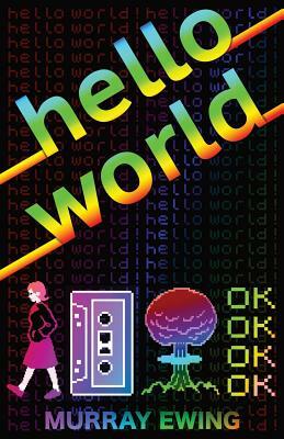 Hello World by Murray Ewing