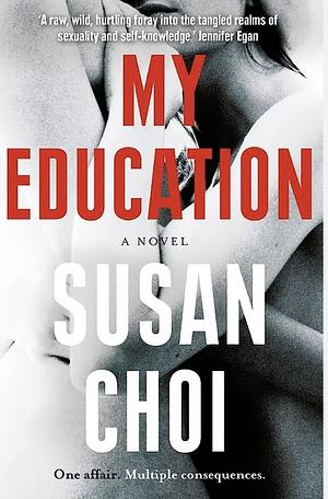 My Education: A Novel by Susan Choi