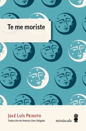 Te me moriste by Antonio Sáez Delgado, José Luís Peixoto