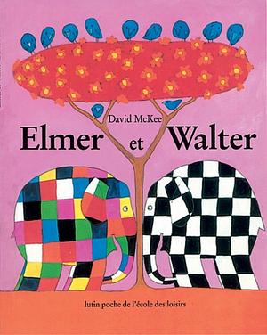 Elmer et Walter by David McKee
