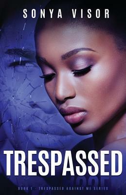 Trespassed by Sonya Visor
