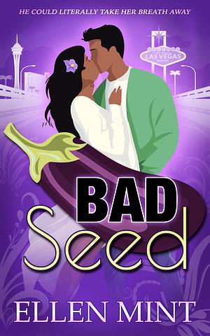 Bad Seed: An Eggplant Shifter Romcom by Ellen Mint