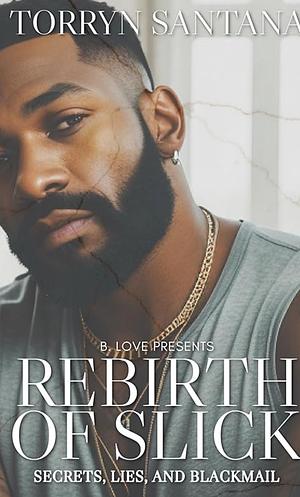 Rebirth of Slick: Secret and Betrayal  by Torryn Santana