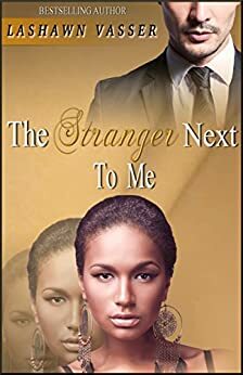 The Stranger Next To Me by LaShawn Vasser