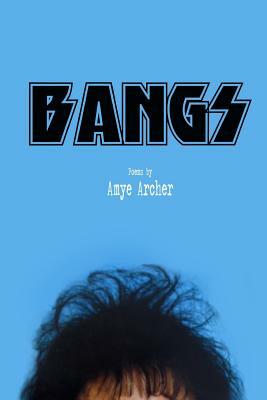 Bangs by Amye Archer