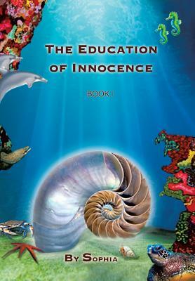 The Education of Innocence: Book I by Sophia
