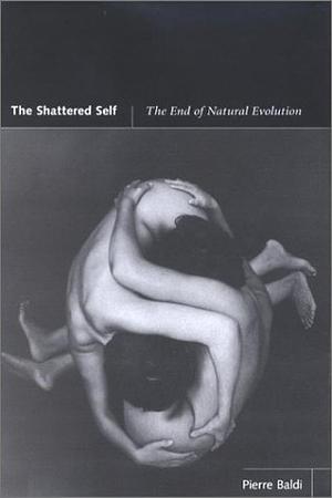 The Shattered Self: The End of Natural Evolution by Pierre Baldi