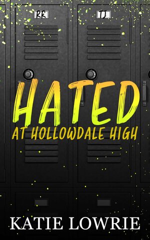 Hated at Hollowdale High by Katie Lowrie