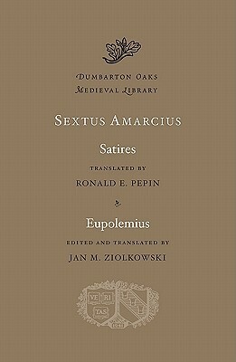 Satires / Eupolemius by Jan M. Ziolkowski, Sextus Amarcius, Ronald E. Pepin
