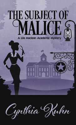 The Subject of Malice by Cynthia Kuhn