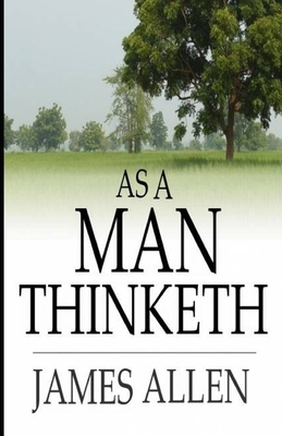 As a Man Thinketh: by James Allen by James Allen