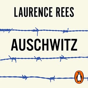 Auschwitz by Laurence Rees