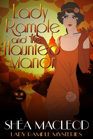Lady Rample and the Haunted Manor by Shéa MacLeod