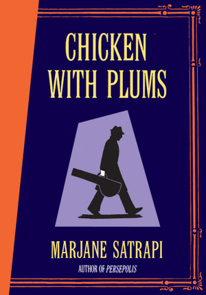 Chicken With Plums by Marjane Satrapi